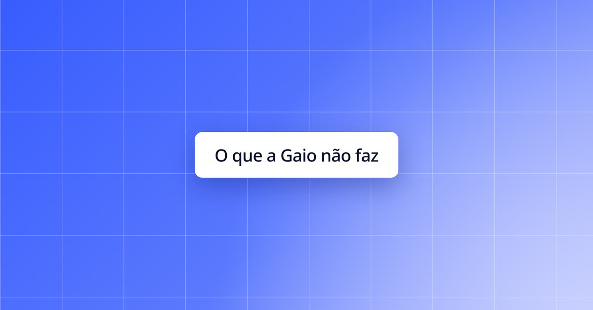 O que a Gaio não faz (e por quê)