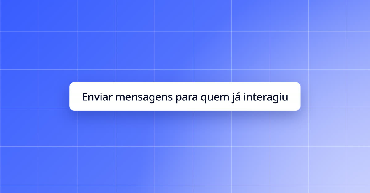 Enviar mensagens para quem já interagiu