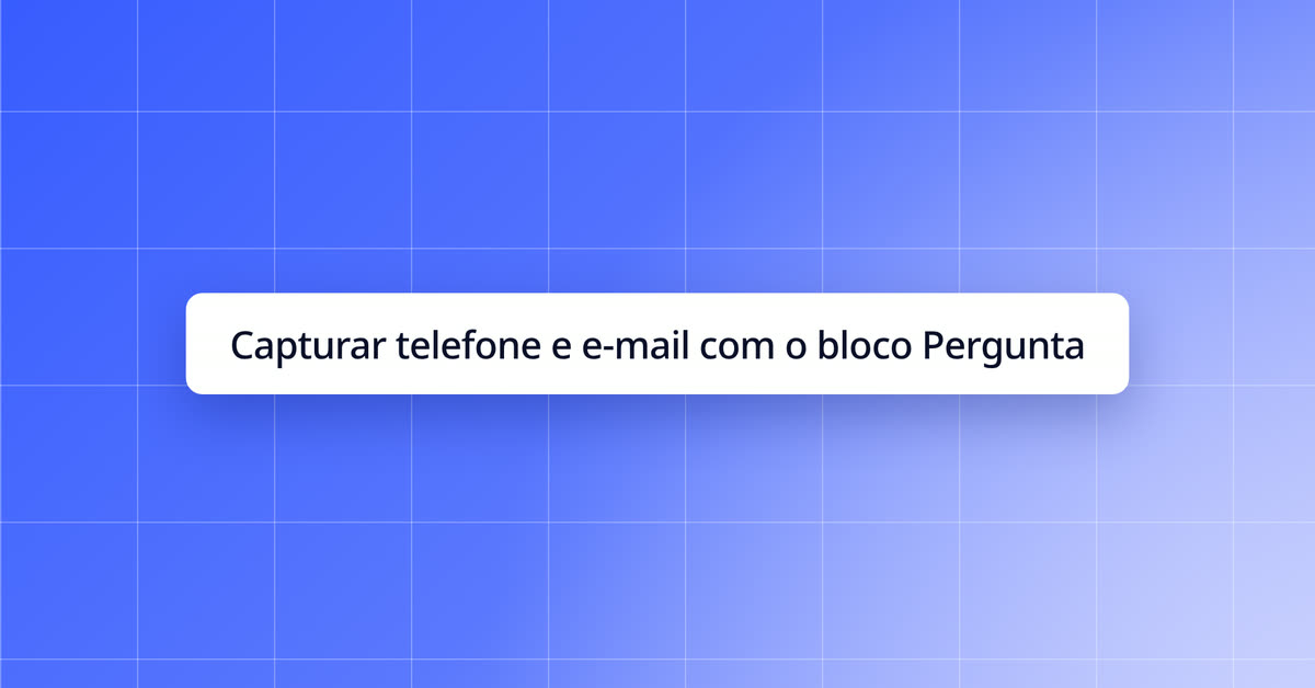 Capturar telefone e e-mail com o bloco Pergunta