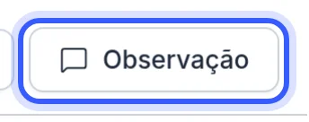 Botão Observação no campo de resposta da conversa